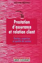 Couverture du livre « Prestation d'assurance et relation client - gestion, expertise et qualite de service (1re édition) » de Freytag Richard aux éditions L'argus De L'assurance