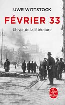 Couverture du livre « Février 33 : L'hiver de la littérature » de Uwe Wittstock aux éditions Le Livre De Poche