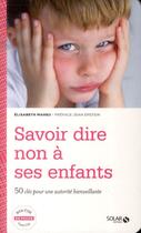Couverture du livre « Savoir dire non à ses enfants » de Elisabeth Maheu aux éditions Solar