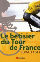 Couverture du livre « Le bêtisier du Tour de France » de Serge Laget aux éditions Rocher