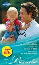 Couverture du livre « Le secret d'un pédiatre ; Cheikh et médecin ; un impossible pardon » de Jacqueline Diamond et Jennifer Taylor et Josie Metcalfe aux éditions Harlequin