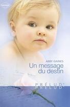 Couverture du livre « Un message du destin » de Abby Gaines aux éditions Harlequin