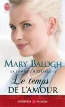 Couverture du livre « La famille Huxtable Tome 3 ; le temps de l'amour » de Mary Balogh aux éditions J'ai Lu