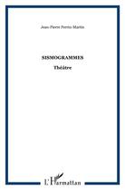 Couverture du livre « Sismogrammes ; théâtre » de Jean-Pierre Perrin-Martin aux éditions L'harmattan