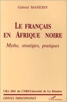 Couverture du livre « Le français en Afrique noire » de Gabriel Manessy aux éditions Editions L'harmattan