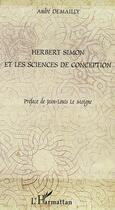 Couverture du livre « Herbert simon et les sciences de conception » de Andre Demailly aux éditions Editions L'harmattan