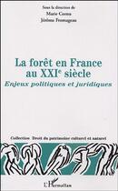 Couverture du livre « La forêt en France au XXIe siècle : Enjeux politiques et juridiques » de Jerome Fromageau et Marie Cornu aux éditions Editions L'harmattan