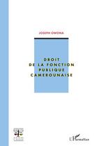 Couverture du livre « Droit de la fonction publique camerounaise » de Joseph Owona aux éditions Editions L'harmattan
