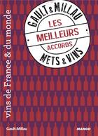 Couverture du livre « Gault & Millau des mets et des vins ; les meilleurs accords » de Philippe Toinard aux éditions Mango