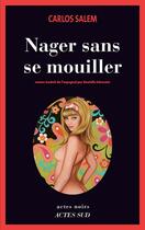 Couverture du livre « Nager sans se mouiller » de Carlos Salem aux éditions Editions Actes Sud