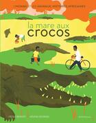 Couverture du livre « La mare aux crocos - l'homme et les animaux, histoires africaines » de Georges Benoist aux éditions Editions Actes Sud