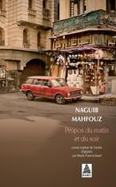 Couverture du livre « Propos du matin et du soir » de Naguib Mahfouz aux éditions Actes Sud