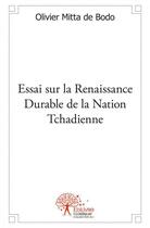 Couverture du livre « Essai sur la renaissance durable de la nation tchadienne » de Mitta De Bodo O. aux éditions Edilivre