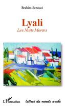 Couverture du livre « Lyali ; les nuits mortes » de Brahim Senouci aux éditions L'harmattan