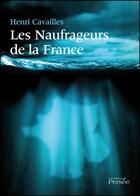 Couverture du livre « Les naufrageurs de la France » de Henri Cavailles aux éditions Persee