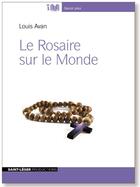 Couverture du livre « Le rosaire sur le monde » de Louis Avan aux éditions Saint-leger