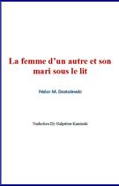 Couverture du livre « La femme d'un autre et son mari sous le lit » de Fedor Mikhailovitch Dostoievski aux éditions Le Mono