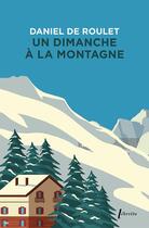 Couverture du livre « Un dimanche à la montagne » de Daniel De Roulet aux éditions Libretto