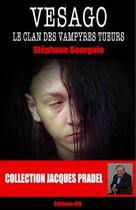Couverture du livre « Vesago : le clan des vampires tueurs » de Stephane Bourgoin aux éditions Jpo