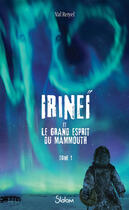 Couverture du livre « Irineï et le grand esprit du mammouth Tome 1 » de Val Reiyel aux éditions Slalom