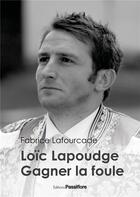Couverture du livre « Loïc Lapoudge, gagner la foule » de Fabrice Lafourcade aux éditions Passiflore