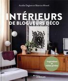 Couverture du livre « Intérieurs de blogueurs déco : inspirations et visites privées » de Beatrice Minard et Aurelie Deglane aux éditions Eyrolles