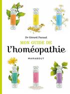 Couverture du livre « Mon guide de l'homéopathie » de Gerard Pacaud aux éditions Marabout