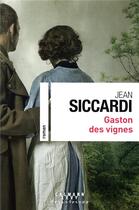 Couverture du livre « Gaston des vignes » de Jean Siccardi aux éditions Calmann-levy