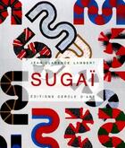 Couverture du livre « Sugai » de Jean-Clarence Lambert aux éditions Cercle D'art
