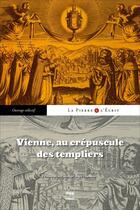 Couverture du livre « Vienne, au crépuscule des templiers » de Roger Lauxerois aux éditions Pug