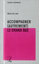 Couverture du livre « Accompagner (autrement) le grand âge ; vers un nouveau visage d'Eglise ? » de Marie-Eve Joel aux éditions Editions De L'atelier