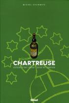 Couverture du livre « Chartreuse ; histoire d'une liqueur » de Michel Steinmetz aux éditions Glenat
