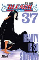 Couverture du livre « Bleach Tome 37 : beauty is so solitary » de Tite Kubo aux éditions Glenat