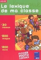 Couverture du livre « LE LEXIQUE DE MA CLASSE ; dictionnaire thematique illustre » de Lebeau/Quentin aux éditions Retz