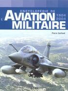 Couverture du livre « Encyclopédie de l'aviation militaire ; 1904-2004 » de Pierre Gaillard aux éditions Etai