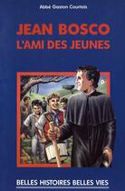 Couverture du livre « Jean Bosco, l'ami des jeunes » de Courtois/Rigot aux éditions Mame