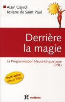 Couverture du livre « Derrière la magie ; la programmation neuro-linguistisque (PNL) (2e édition) » de Saint Paul/Cayrol aux éditions Intereditions