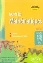 Couverture du livre « Toute les mathematiques mpsi-pcsi-ptsi-tsi - cours et exercices corriges » de Duverney/Heumez aux éditions Ellipses