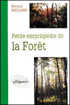 Couverture du livre « Petite encyclopedie de la foret » de Boullard B. aux éditions Ellipses