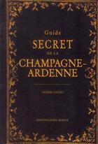 Couverture du livre « Guide secret de la Champagne-Ardenne » de Valerie Coulet aux éditions Ouest France