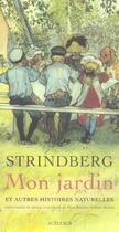 Couverture du livre « Mon jardin et autres histoires naturelles » de August Strindberg aux éditions Actes Sud