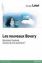 Couverture du livre « Les nouveaux Bovary ; génération Facebook ou l'illusion de changer de monde » de Georges Lewi aux éditions Pearson