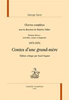 Couverture du livre « Oeuvres complètes 1873-1876 ; contes d'une grand-mère » de George Sand aux éditions Honore Champion