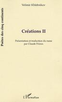 Couverture du livre « Creations t.2 » de Velimir Khlebnikov aux éditions L'harmattan