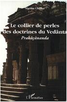 Couverture du livre « Le collier de perles des doctrines du Vedânta : Prakâçânanda » de Martine Chifflot aux éditions L'harmattan