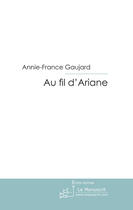 Couverture du livre « Au fil d'ariane » de Gaujard-A aux éditions Le Manuscrit