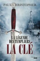 Couverture du livre « La légende des Templiers Tome 6 : la clé » de Paul Christopher aux éditions Cherche Midi