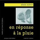 Couverture du livre « En réponse à la pluie » de Alexia Aubert aux éditions Jacques Andre