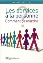 Couverture du livre « Services à la personne ; comment ça marche? » de Lesellier N aux éditions Lamarre