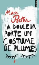 Couverture du livre « La douleur porte un costume de plumes » de Max Porter aux éditions Points